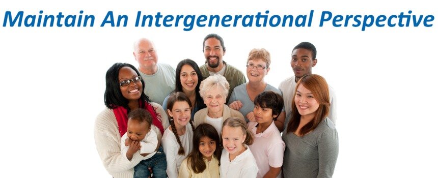 maintain an intergenerational perspective intergenerational